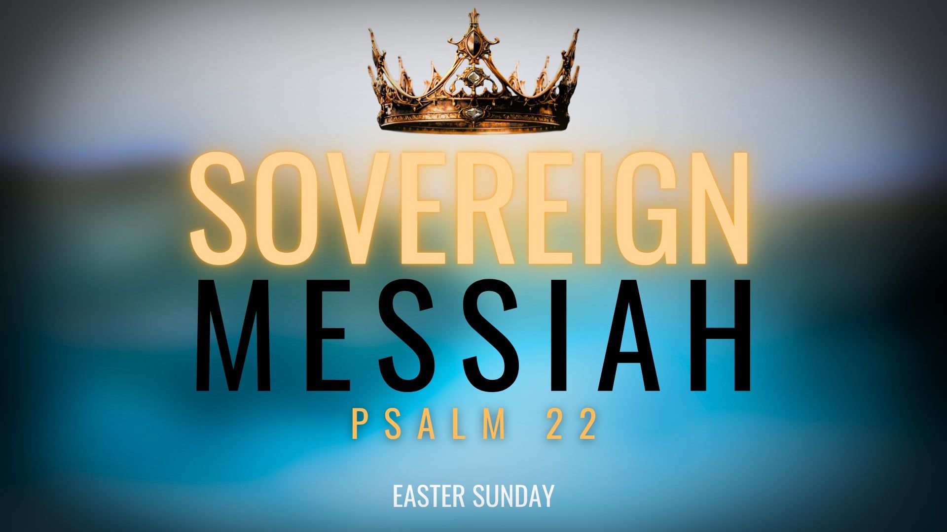 Single Teaching: Psalm 22:22-31 Sovereign Messiah Easter 2025