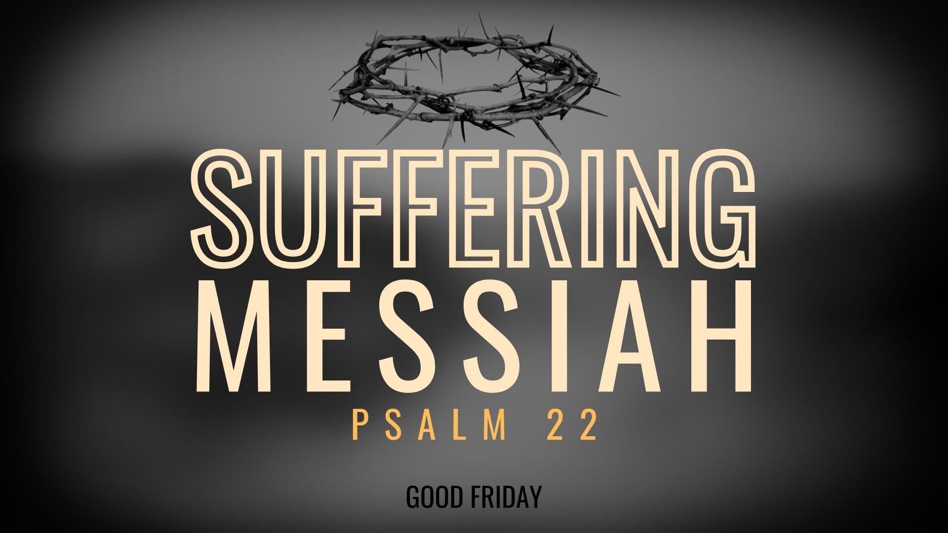 Single Teaching: Psalm 22:1-21 Suffering Messiah Good Friday 2025