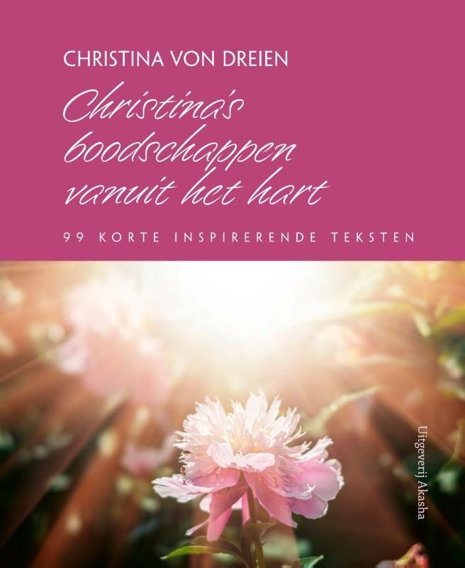 Christina von Dreien; Christina's boodschappen vanuit het hart