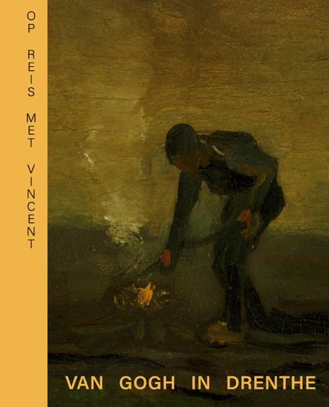 Annemiek Rens; Op reis met Vincent - Van Gogh in Drenthe
