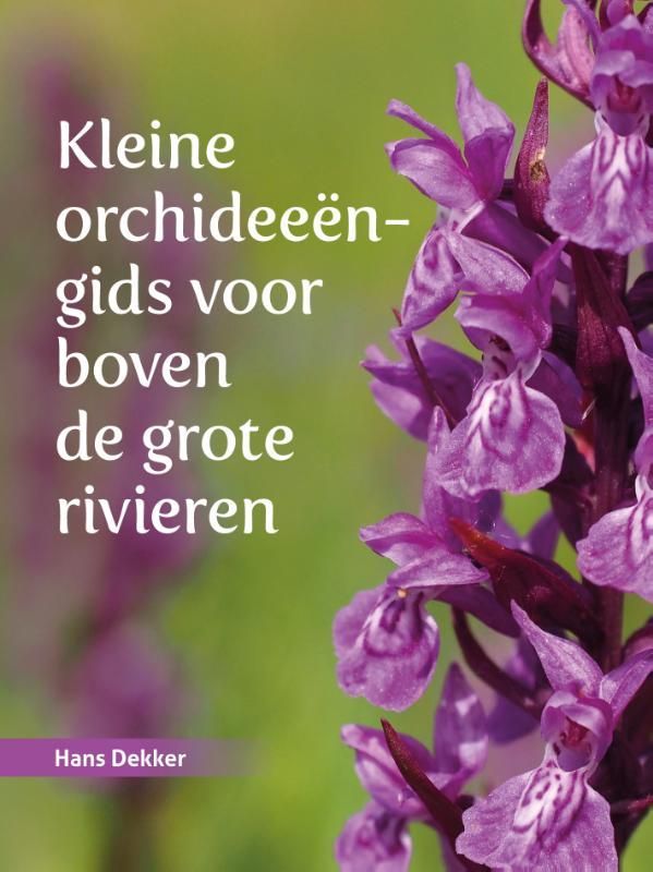 Hans Dekker; Kleine orchideeëngids voor boven de grote rivieren