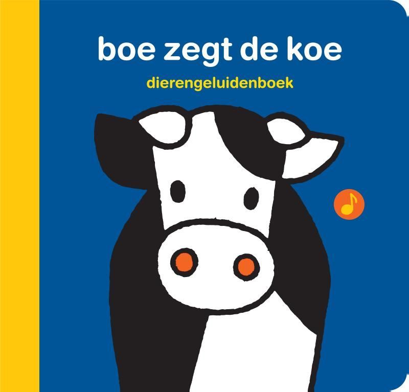 Dick Bruna; Dierengeluidenboek - boe zegt de koe