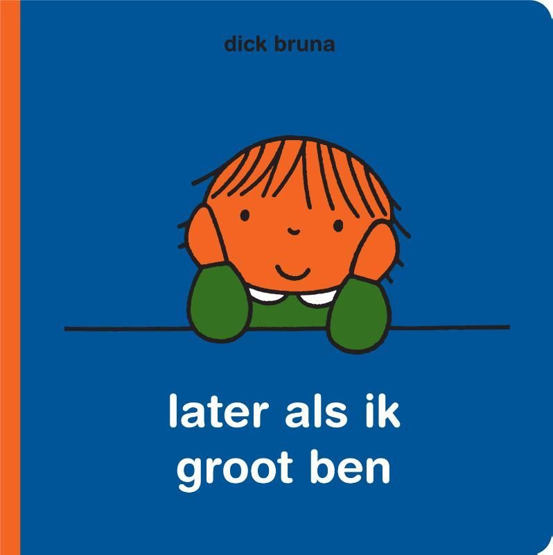 Dick Bruna; Later als ik groot ben