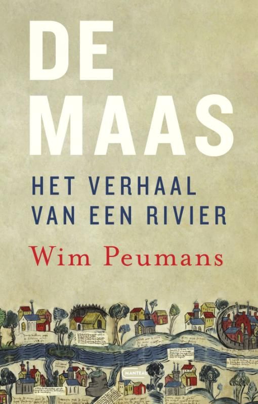 Wim Peumans; De Maas. Het verhaal van een rivierr