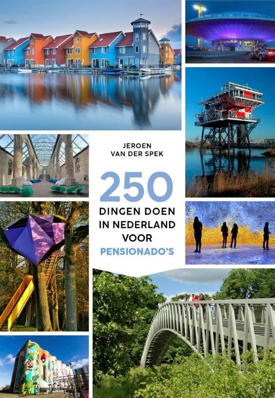 Jeroen van der Spek; 250 dingen doen in Nederland voor pensionado's