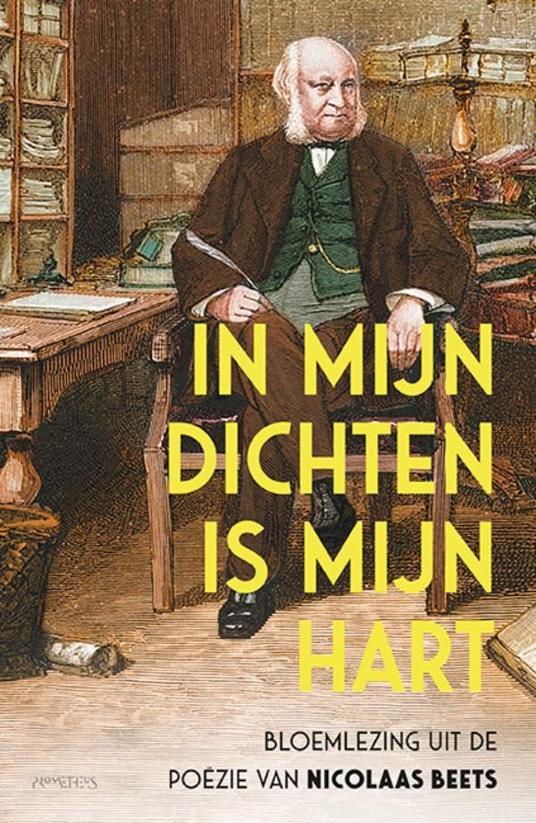 Nicolaas Beets; In mijn dichten is mijn hart