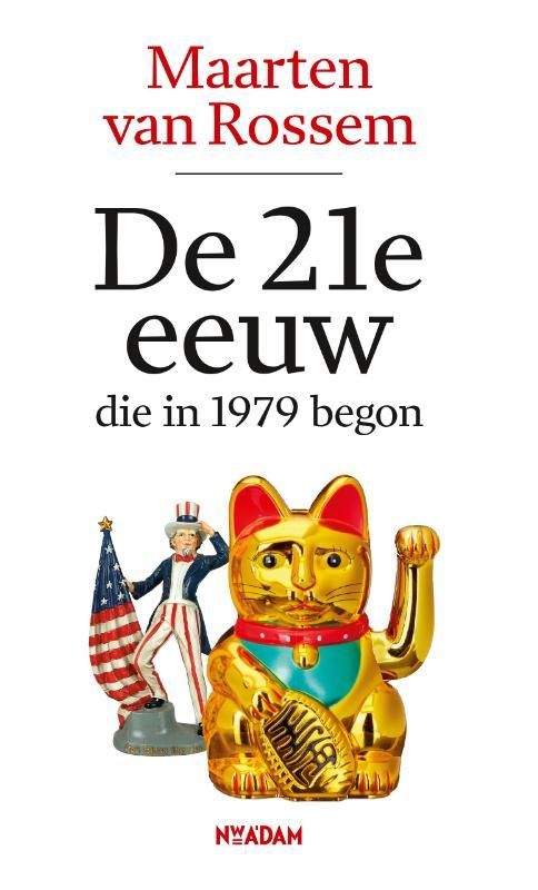 Maarten van Rossem; De 21e eeuw, die in 1979 begon