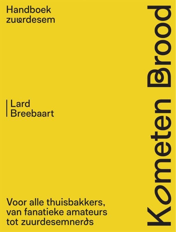 Lard Breebaart; Kometen Brood: handboek zuurdesem