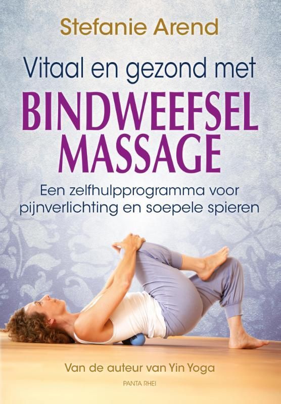 Stefanie Arend; Vitaal en gezond met bindweefselmassage