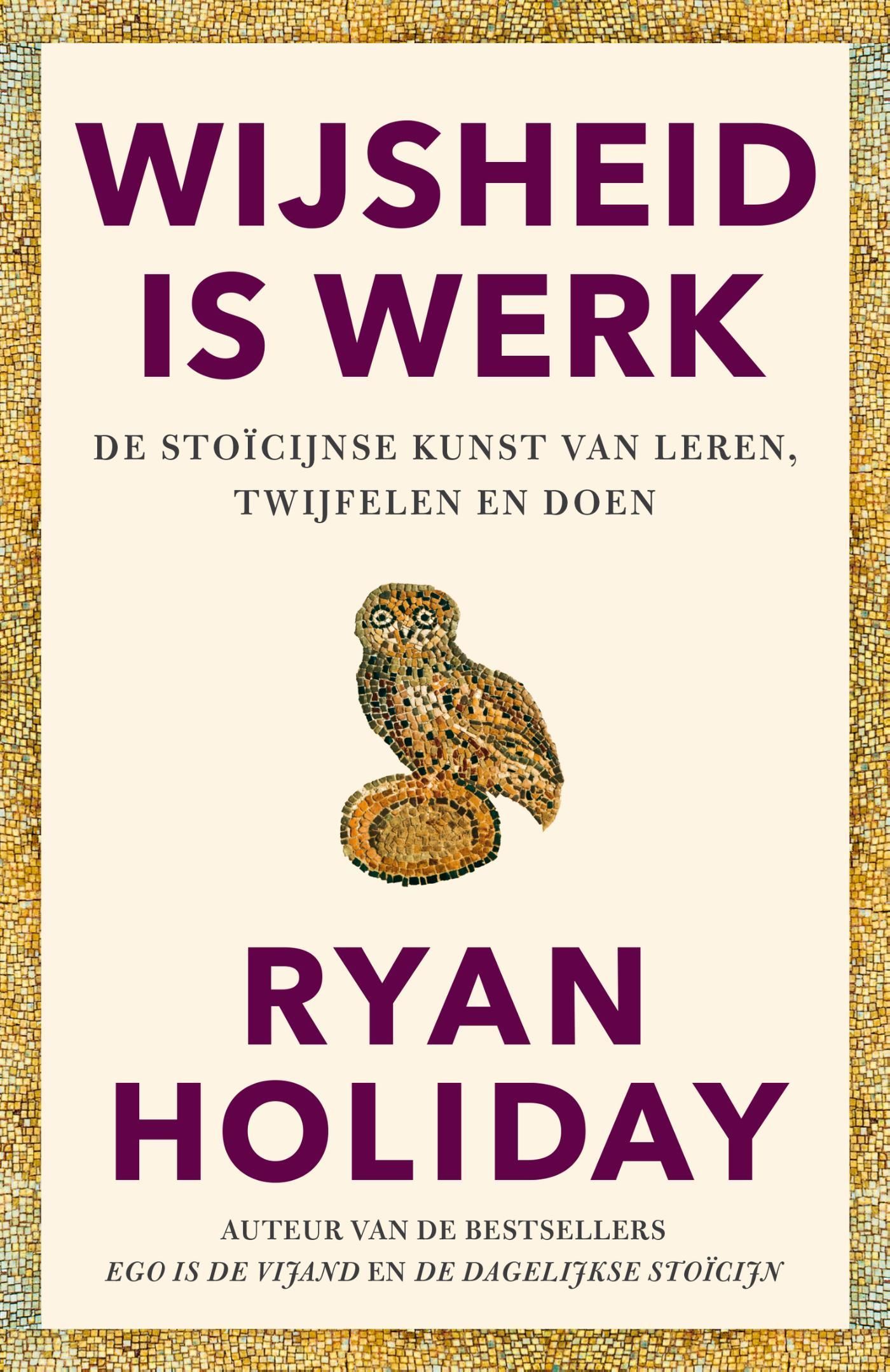 Ryan Holiday; Wijsheid is werk