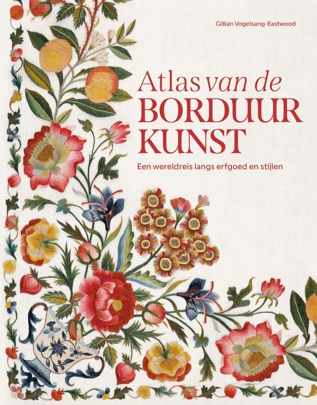 Gillian Vogelsang- Eastwood; Atlas van de borduurkunst