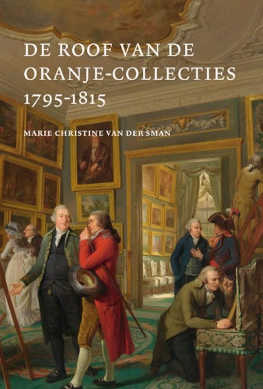 Marie Christine van der Sman; De roof van de Oranje Collecties (1795-1815)