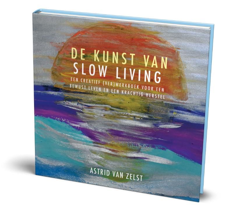 Astrid van Zeist; De kunst van slow living