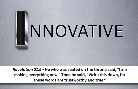Text graphic on a gray background reads: INNOVATIVE, with a Bible verse below: Revelation 21:5,