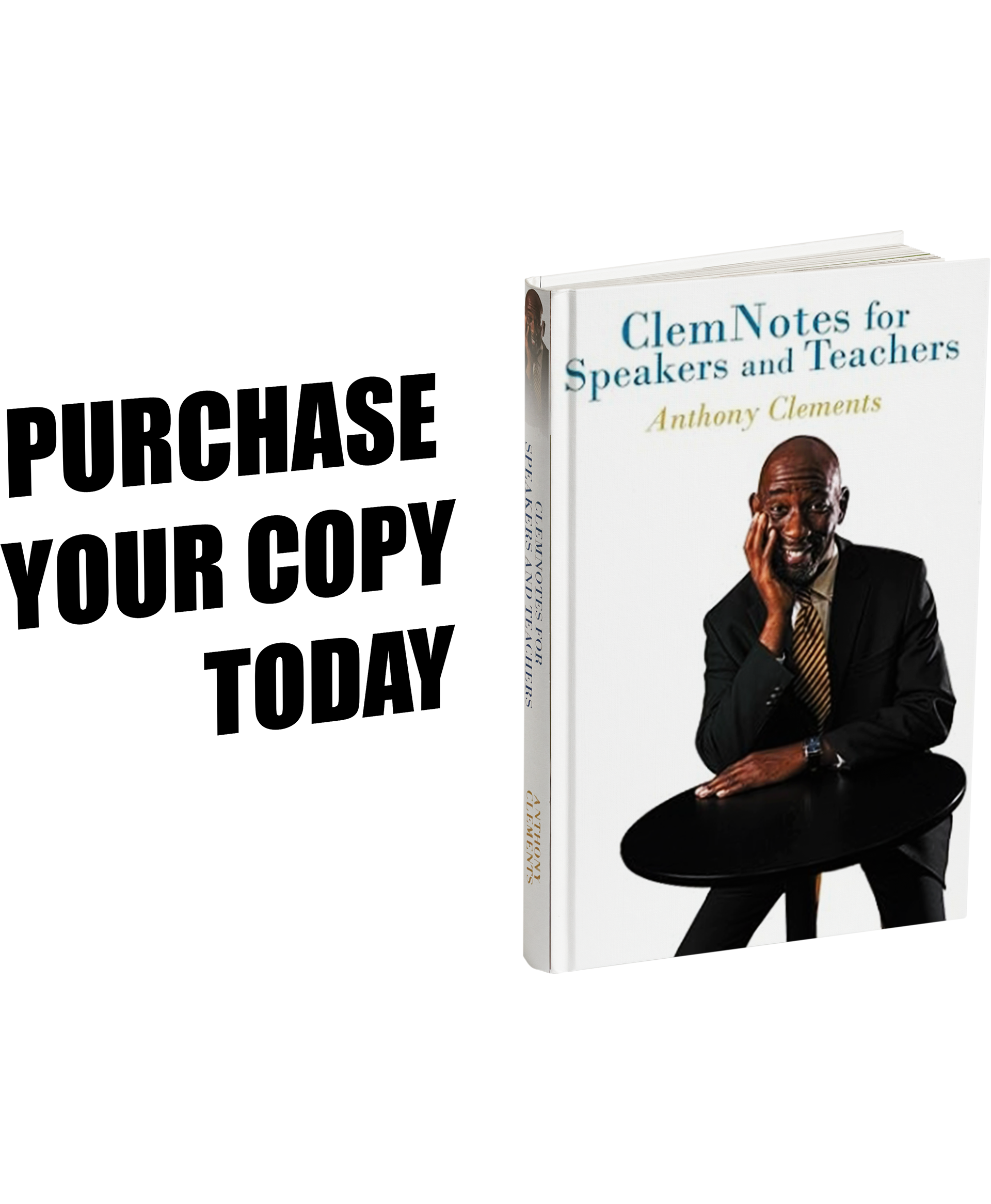 Book cover of “ClemNotes for Speakers and Teachers” by Anthony Clements beside bold text that reads “Purchase Your Copy,” promoting his inspirational book.