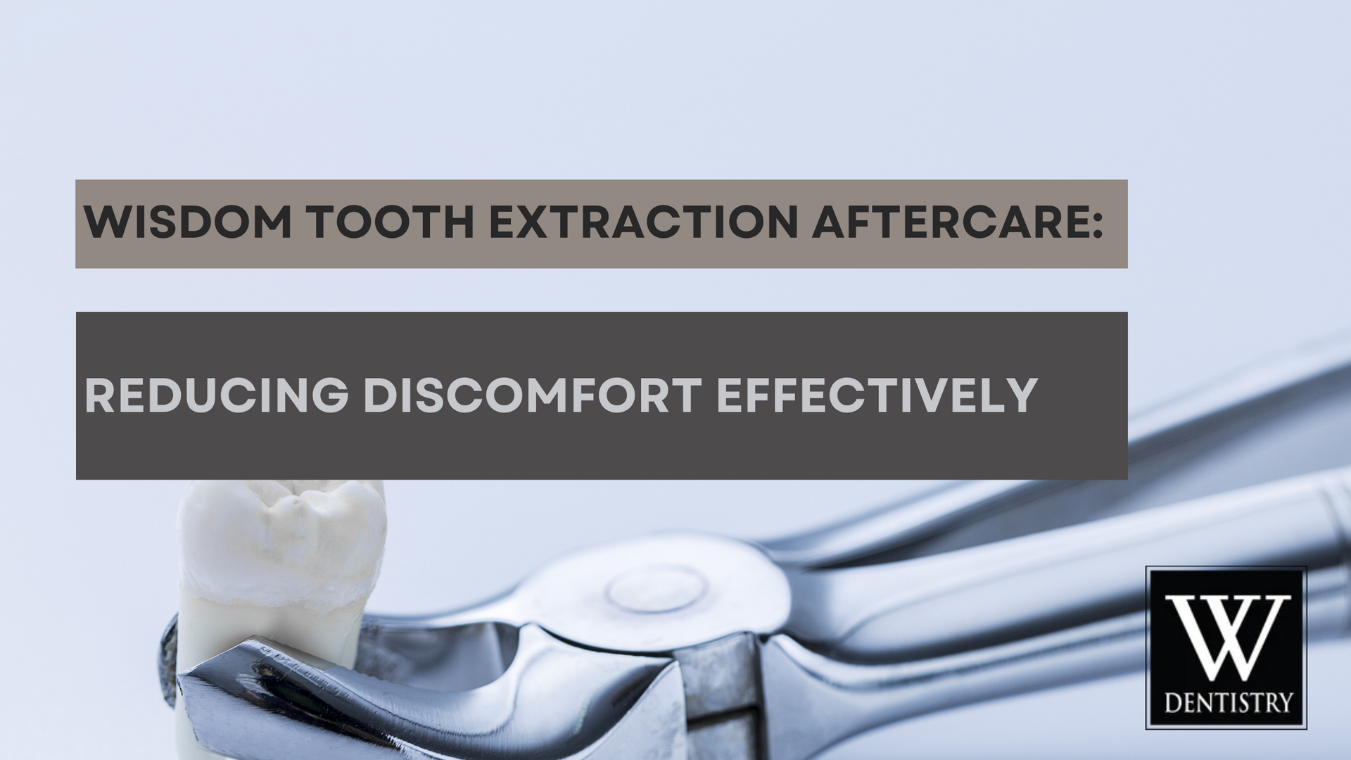 Wisdom tooth extraction aftercare reduces discomfort effectively