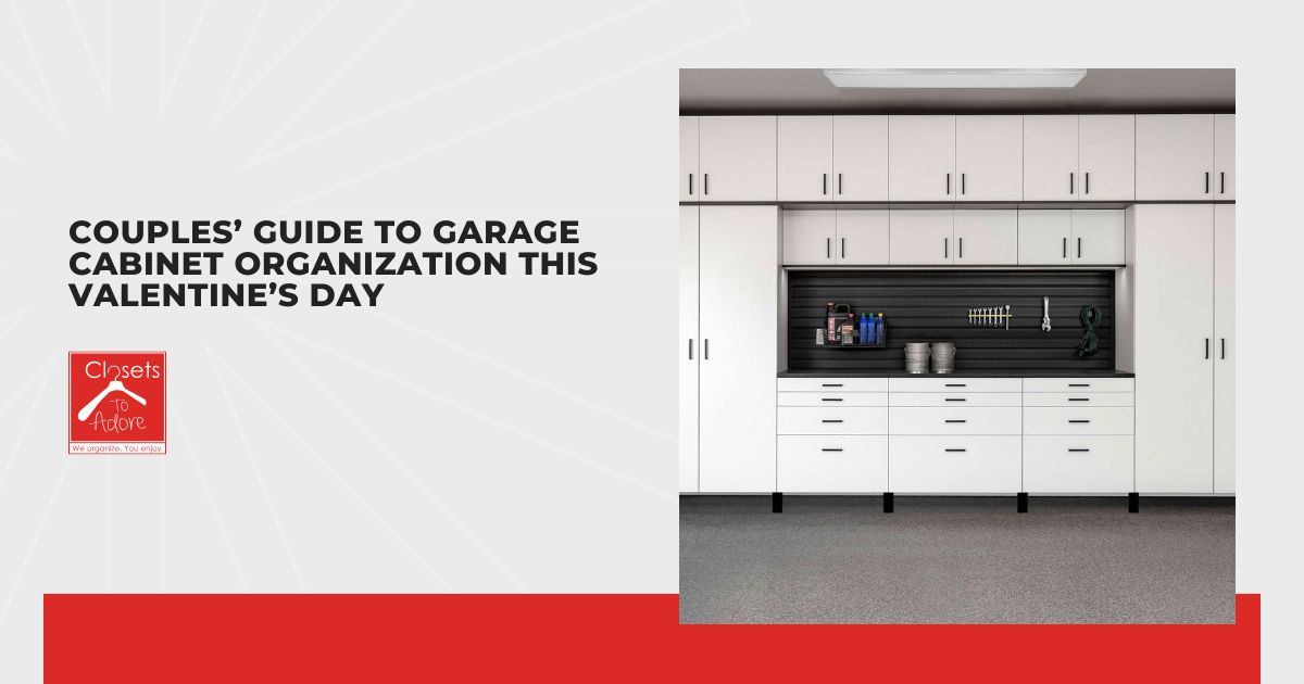 Couples’ Guide to Garage Cabinet Organization This Valentine’s Day