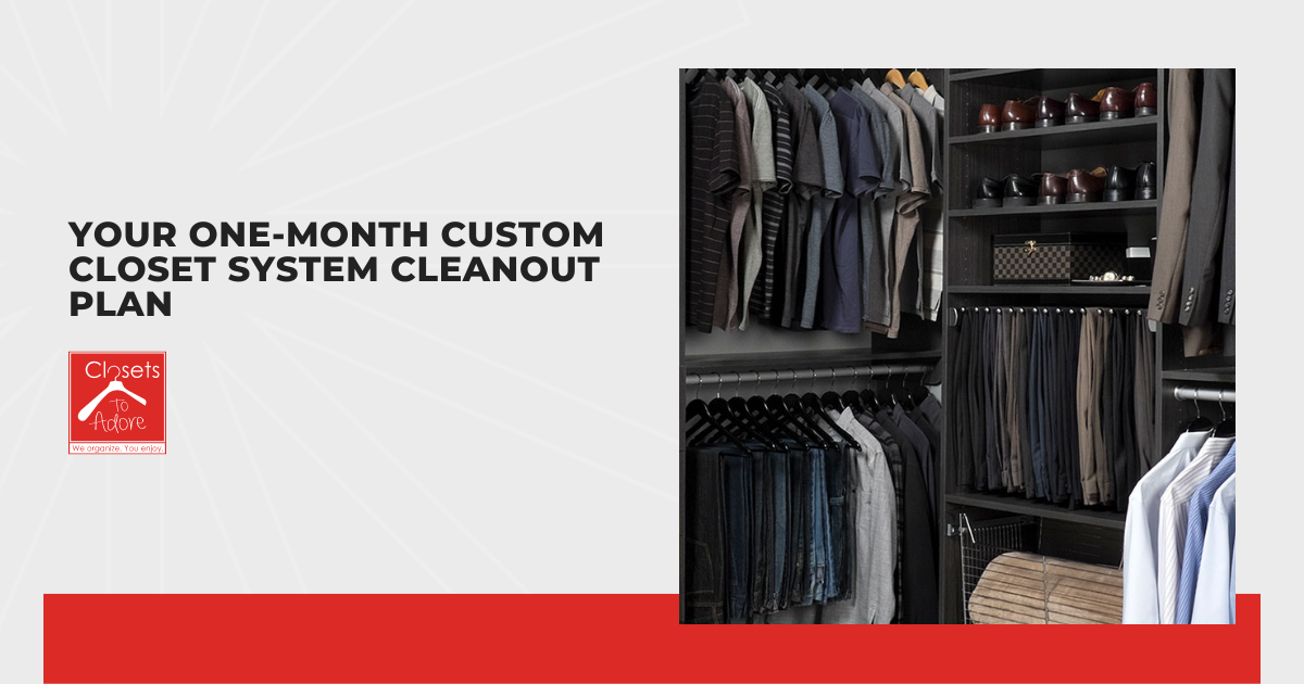 Your One-Month Custom Closet System Cleanout Plan