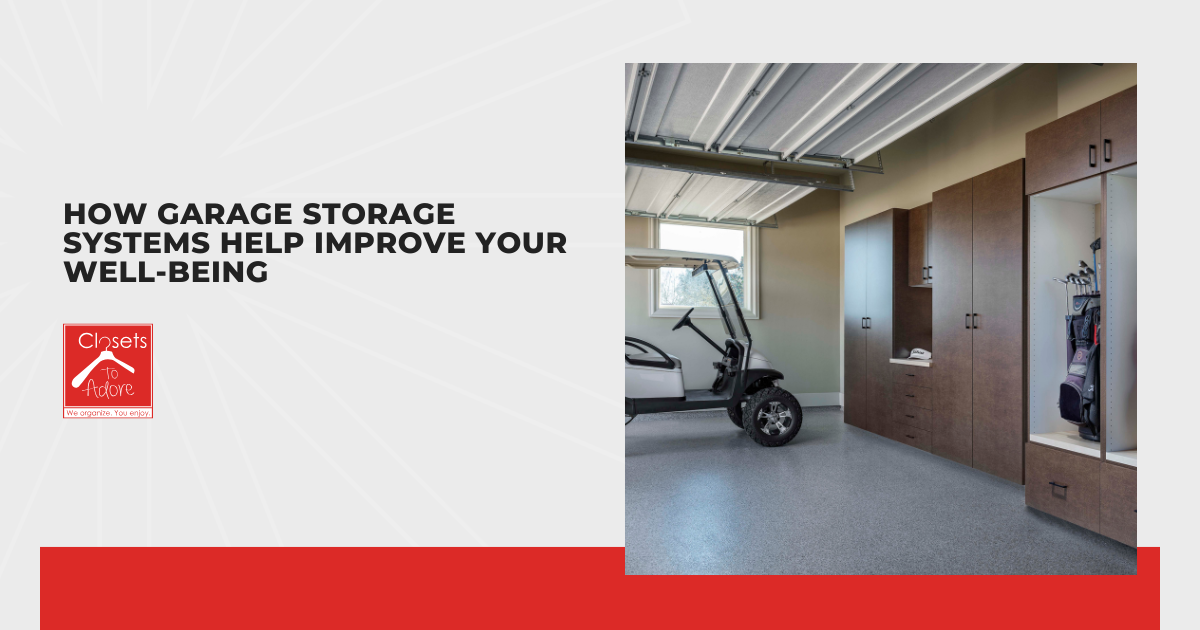 How Garage Storage Systems Help Improve Your Well-Being