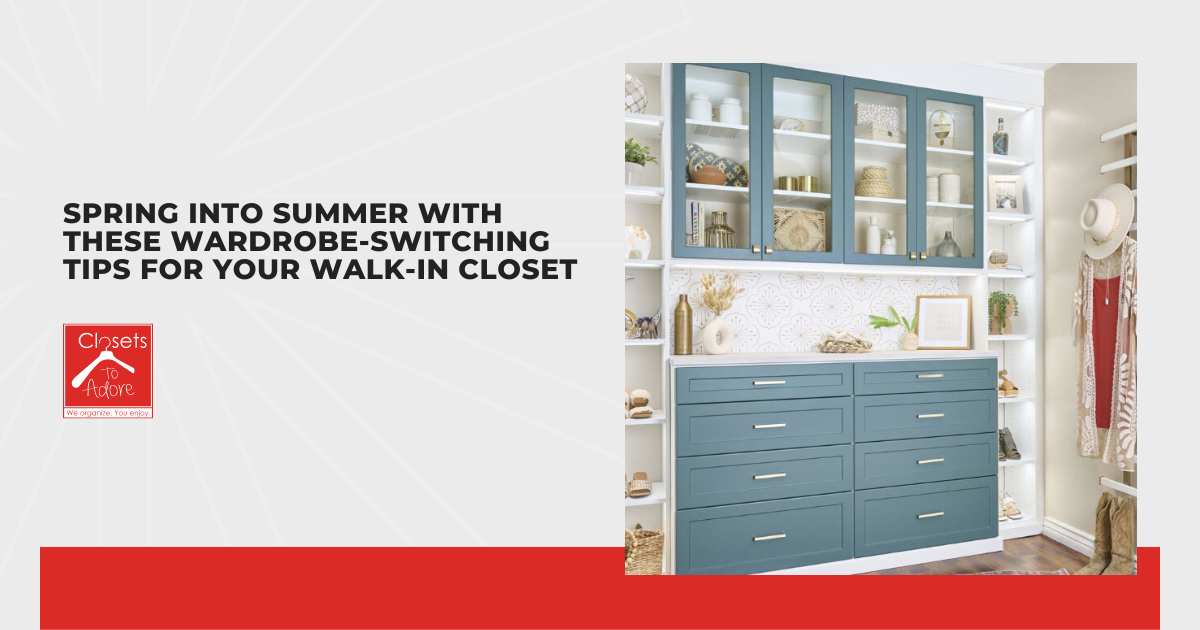 Spring Into Summer With These Wardrobe-Switching Tips for Your Walk-in Closet