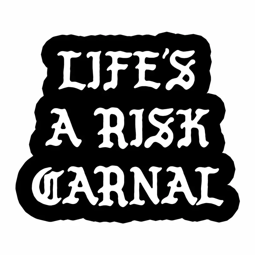 Lifes a risk carnal sticker
