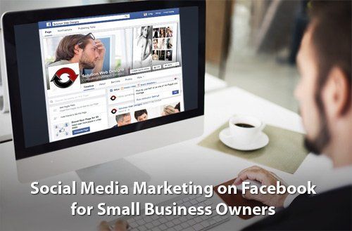 Social Media Marketing on Facebook for Small Business Owners