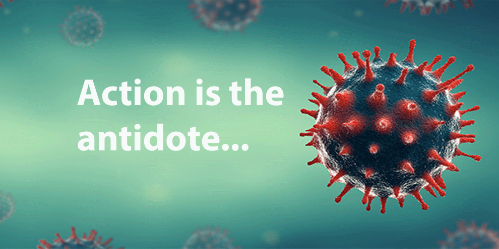 Action is the antidote…