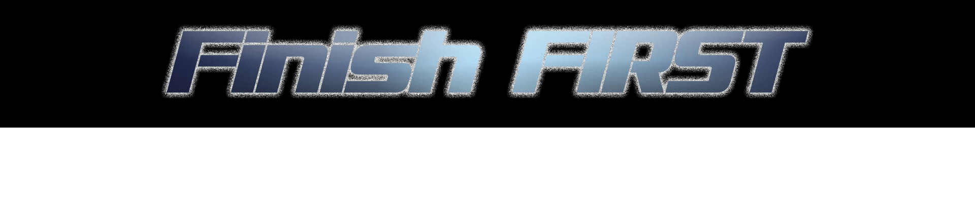 Finish First