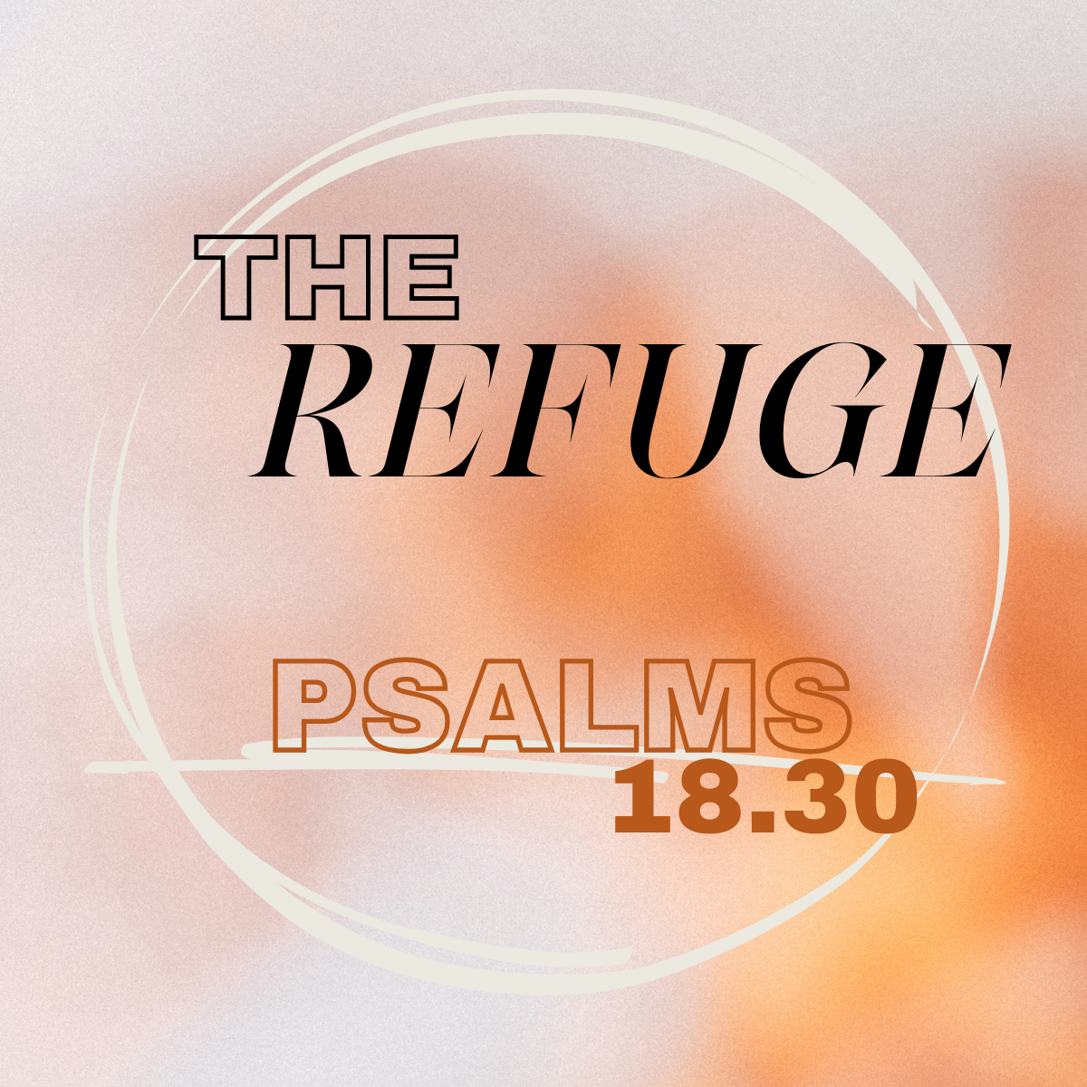 A poster that says the refuge psalms 18:30