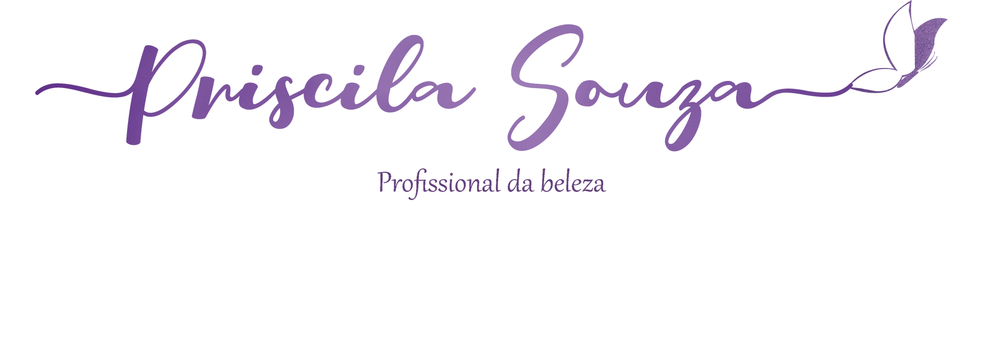 Priscila Souza          -            Profissional da Beleza