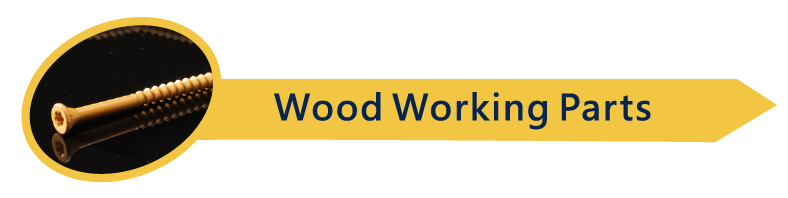 Wood Working Parts