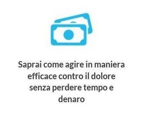 SAPRAI COME AGIRE IN MANIERA EFFICACE CONTRO IL DOLORE SENZA PERDERE TEMPO E DENARO