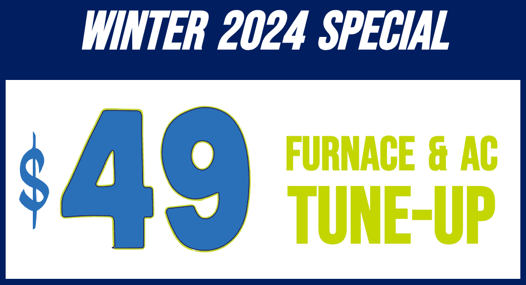 A winter 2024 special for $ 49 furnace and ac tune-up