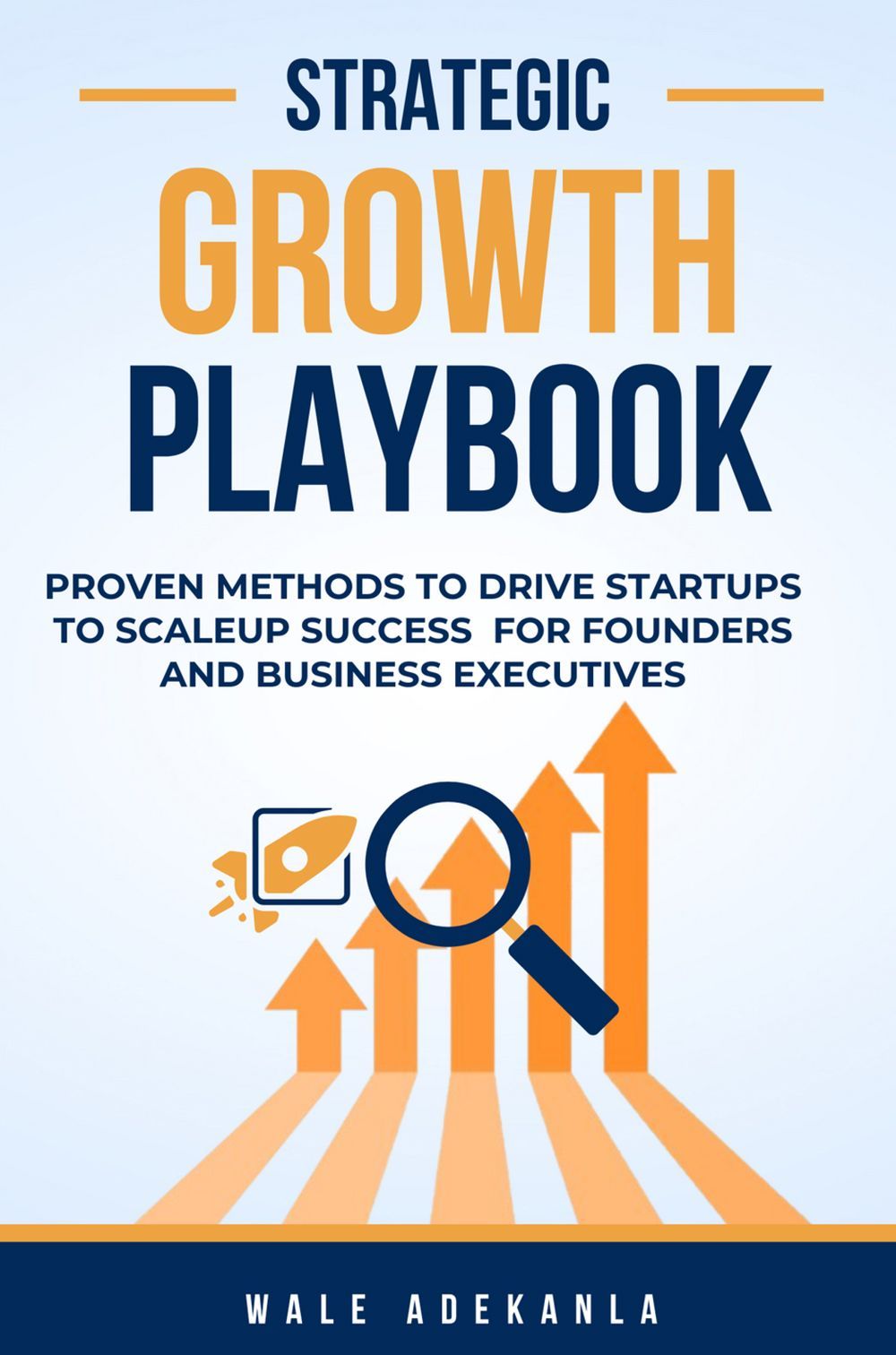 Strategic Growth Playbook for Founders, CEOs and Business Executives