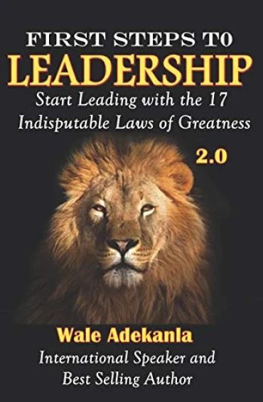 A book titled first steps to leadership start leading with the 17 indisputable laws of greatness 2.0