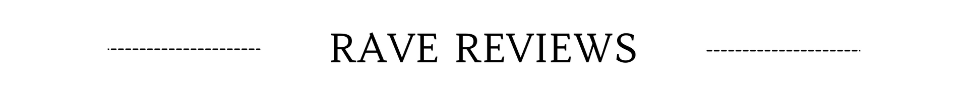 RAVE REVIEWS header with thin horizontal lines on a white background