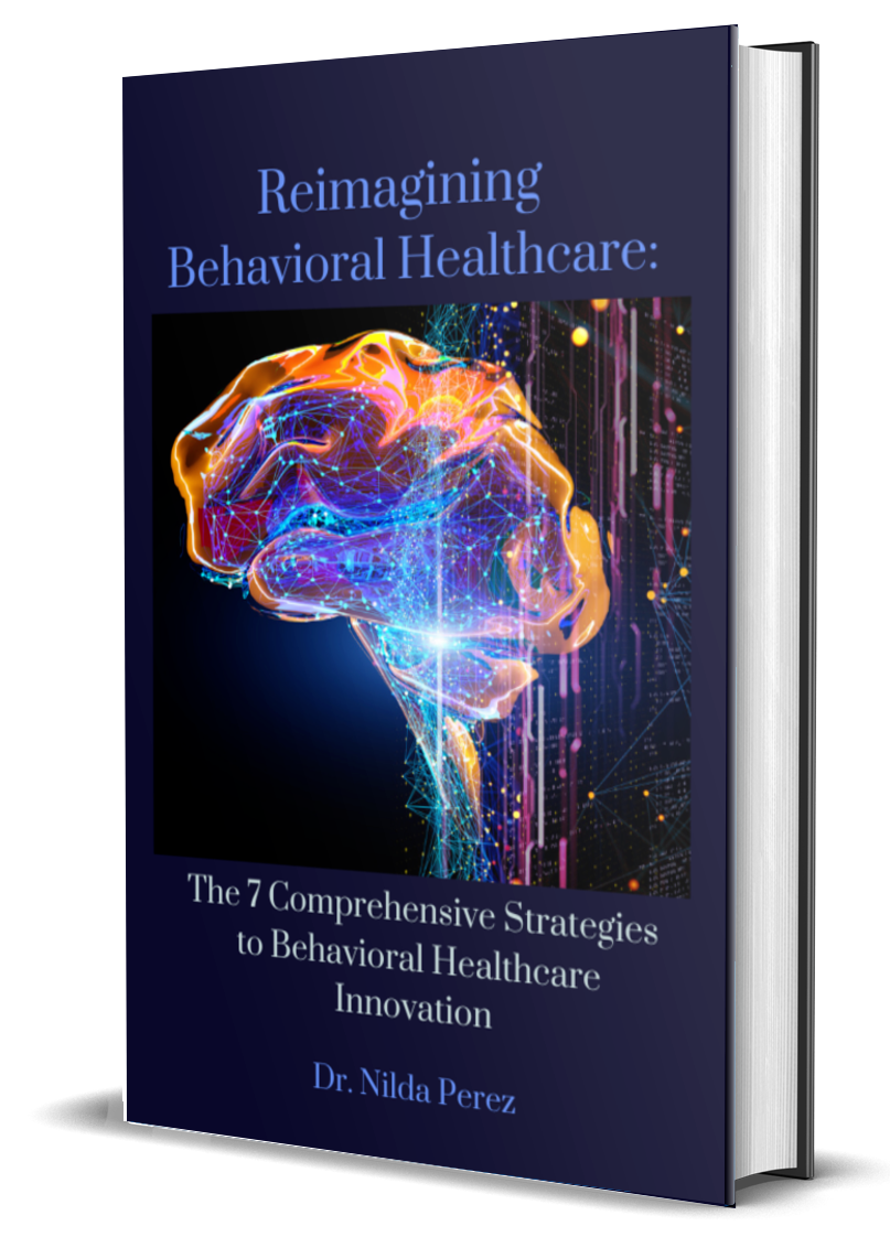 A book titled reimagining behavioral healthcare : the 7 comprehensive strategies to behavioral healthcare innovation.