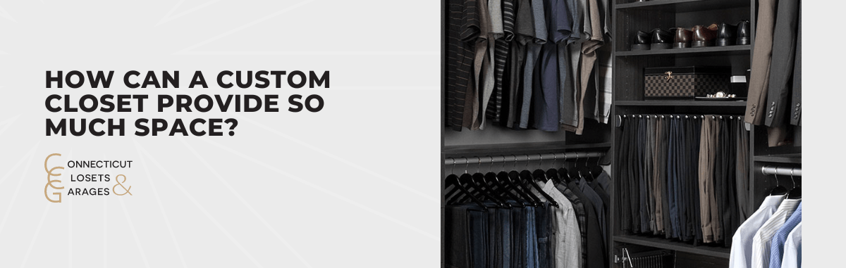 How Can a Custom Closet Provide So Much Space?