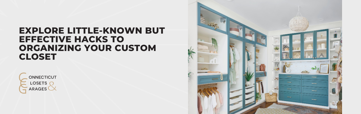 Explore Little-Known but Effective Hacks to Organizing Your Custom Closet