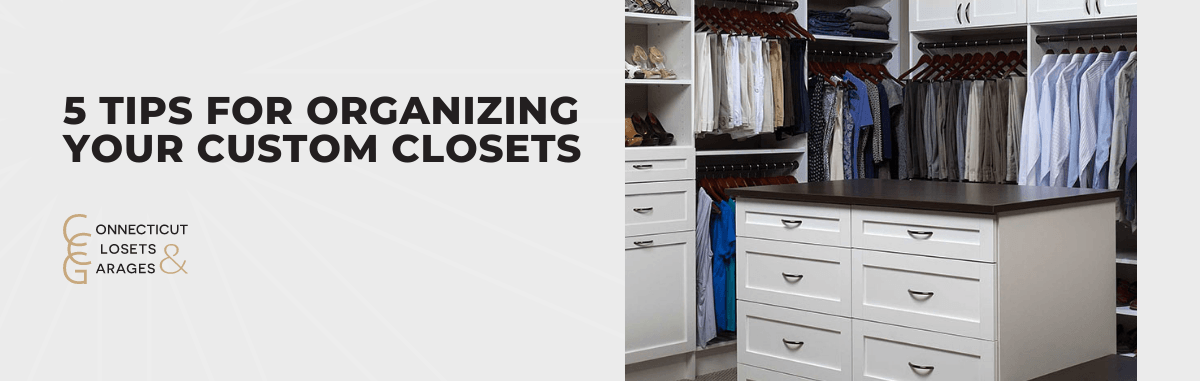 5 Tips for Organizing Your Custom Closets