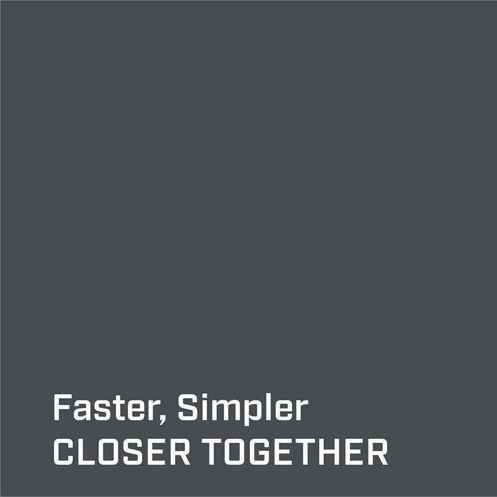 A gray background with white text that says faster simpler closer together