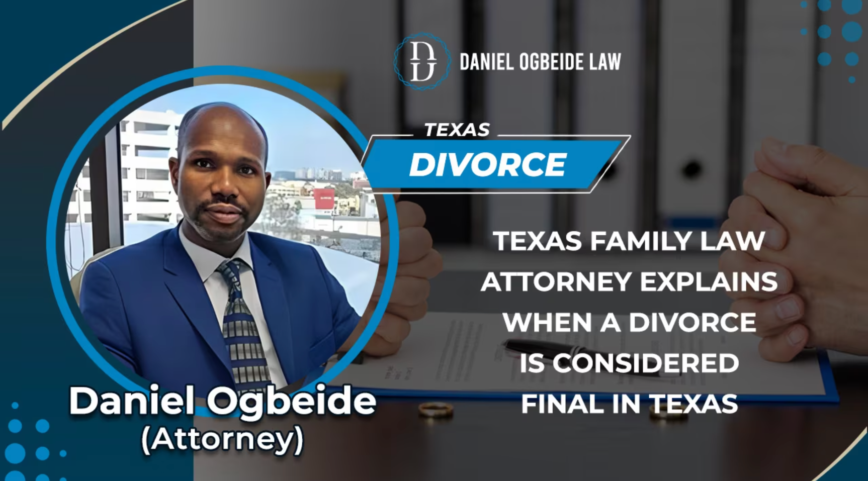 Texas Family Law Attorney Explains When A Divorce Is Considered Final In Texas