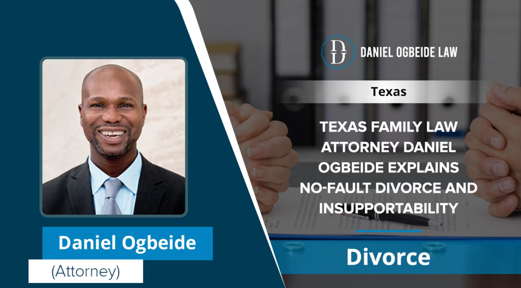 Texas Family Law Attorney Daniel Ogbeide Explains No-Fault Divorce And Insupportability