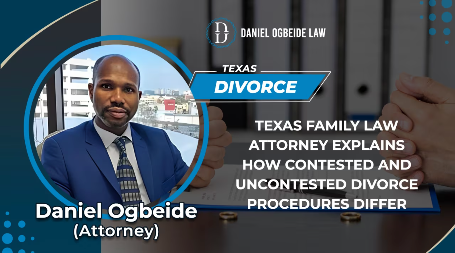 Texas Family Law Attorney Explains How Contested And Uncontested Divorce Procedures Differ