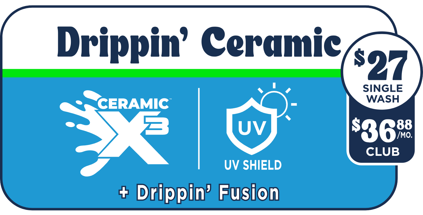 Drippin' Ceramic our second best wash with ceramic X3 and UV Shield  at big drip auto spa