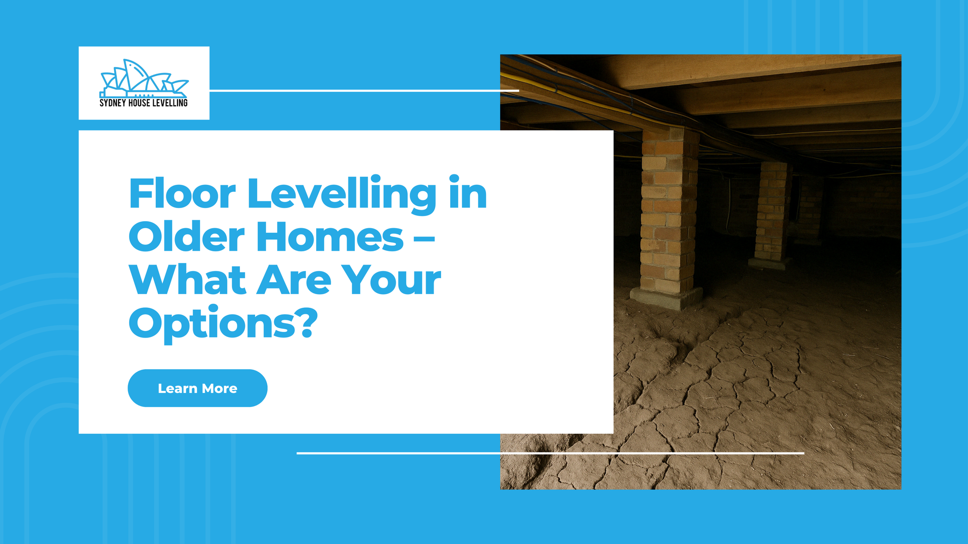 A blue background with the words floor leveling in older homes - what are your options.