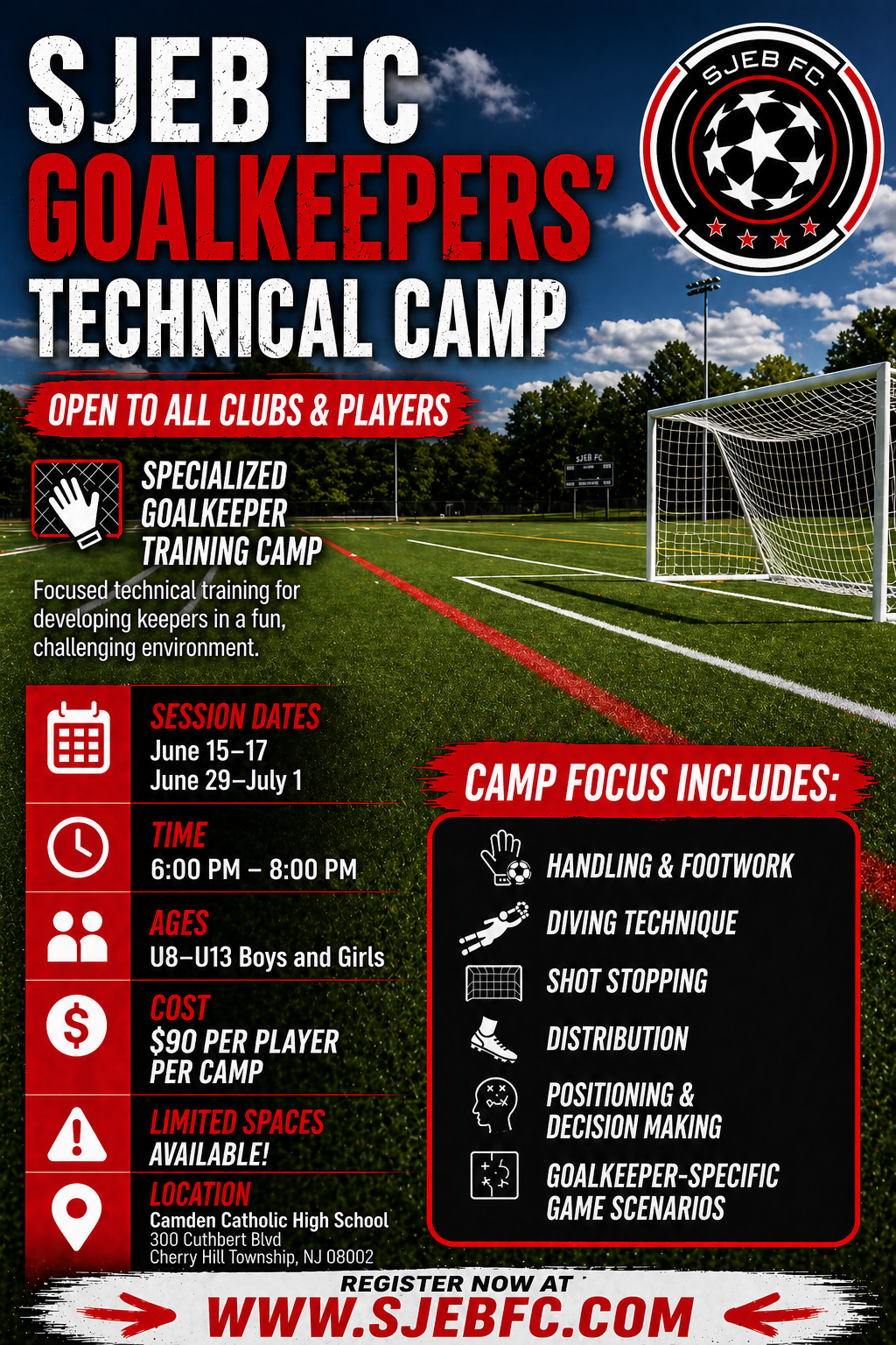 SJEB FC Goalkeepers’ Technical Camp
Open to All Clubs & Players
Take your goalkeeping to the next level with focused, high-level training designed specifically for developing keepers. This camp provides a fun, competitive, and challenging environment where players will build confidence and sharpen their skills.
Session Dates:
June 15–17
June 29–July 1
Time:
6:00 PM – 8:00 PM
Ages:
U8–U13 Boys & Girls
Cost:
$90 per player, per camp
Location:
Camden Catholic High School
300 Cuthbert Blvd
Cherry Hill Township, NJ 08002
 Camp Focus Includes:
• Handling & Footwork
• Diving Technique
• Shot Stopping
• Distribution
• Positioning & Decision Making
• Game-Realistic Goalkeeper Scenarios
⚠️ Limited spaces available – sessions will fill quickly!
