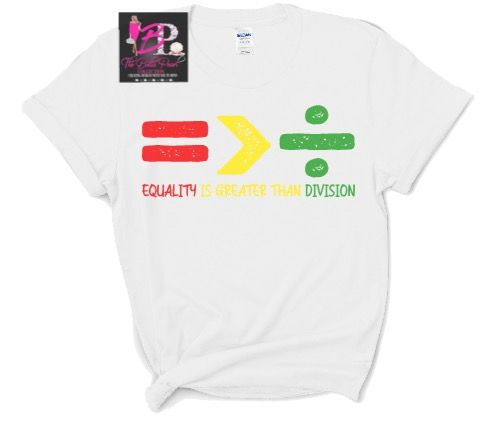 A white t-shirt that says equality is greater than division