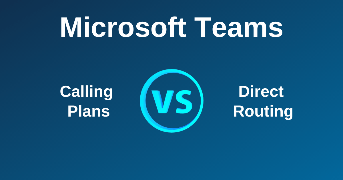 Microsoft Calling Plans Vs Direct Routing