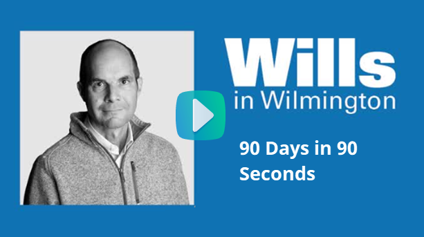 Wills in wilmington 90 days in 90 seconds